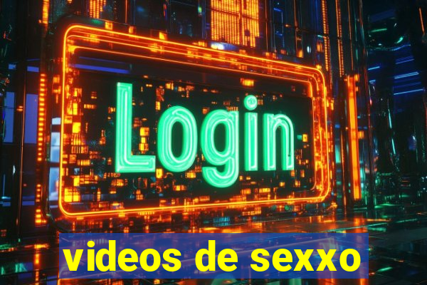 videos de sexxo